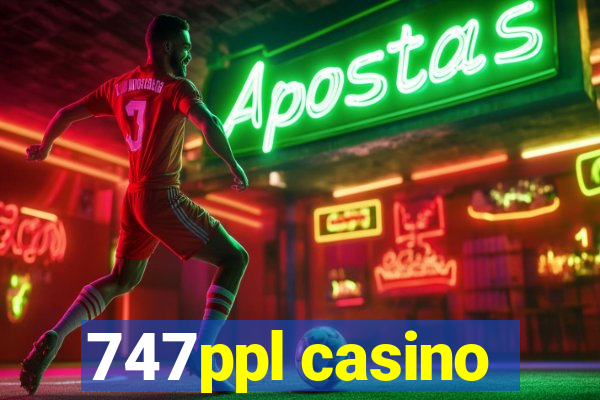 747ppl casino