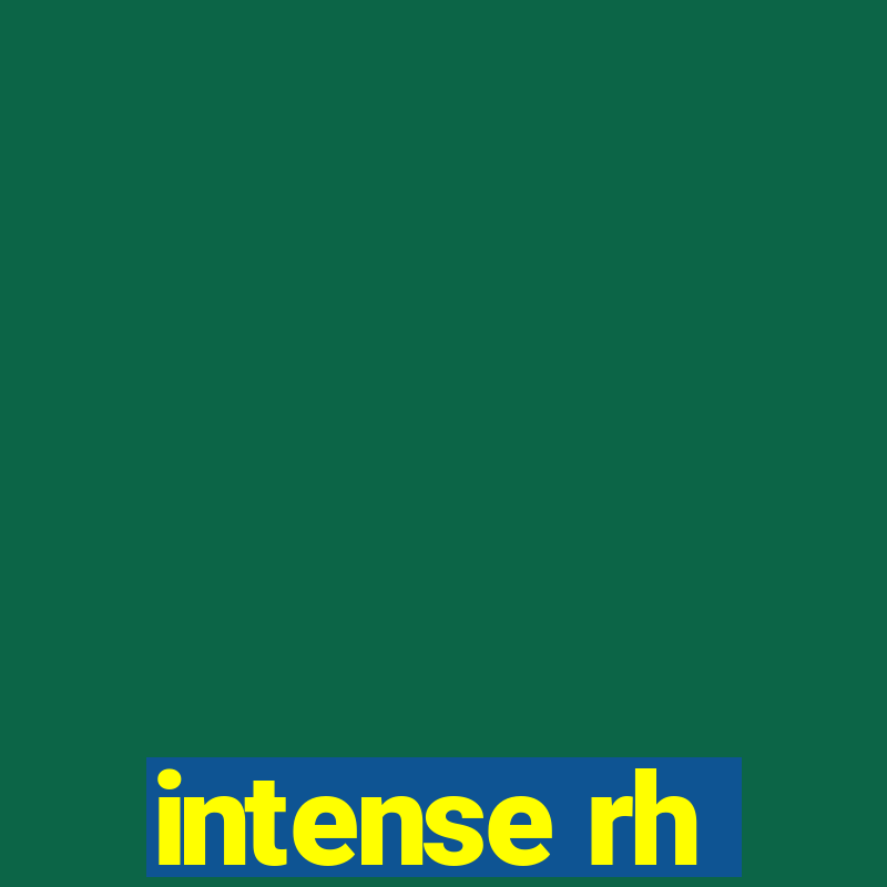 intense rh