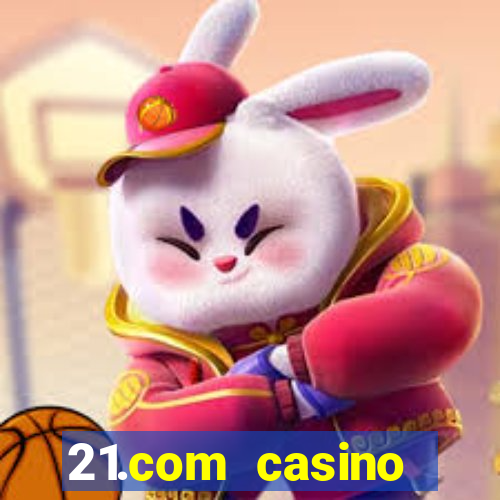 21.com casino online casino free spins