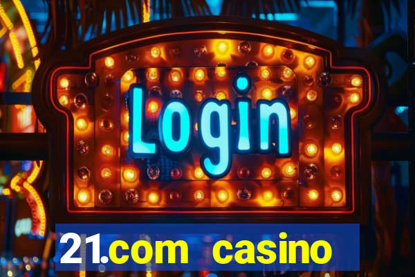 21.com casino online casino free spins