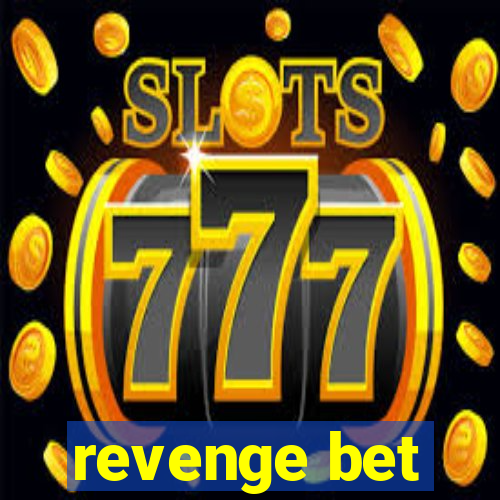 revenge bet