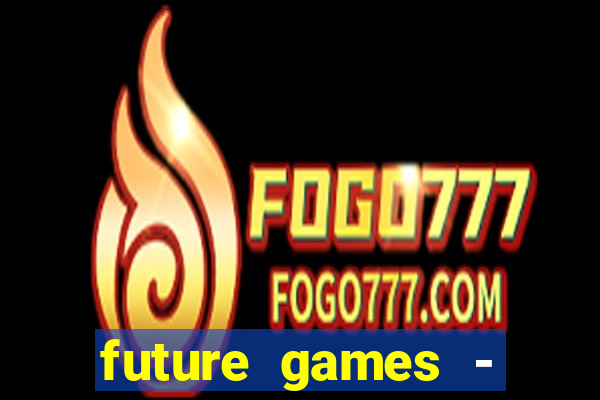 future games - ?????? ????