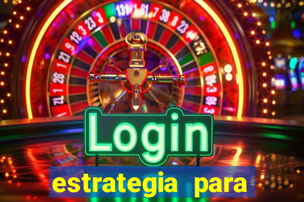 estrategia para jogar roleta