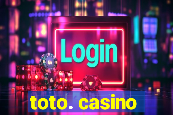 toto. casino