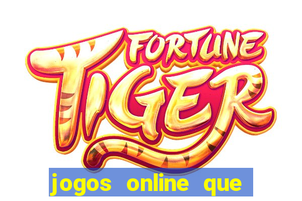 jogos online que da pra ganhar dinheiro