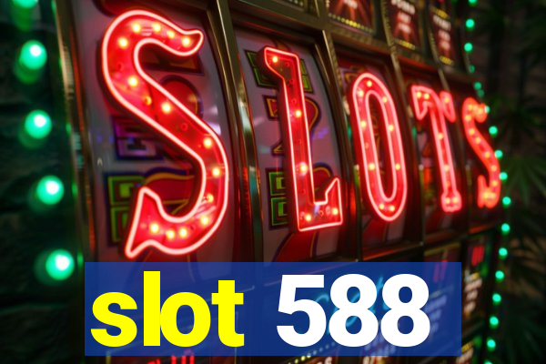 slot 588