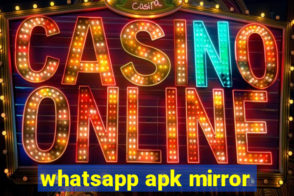 whatsapp apk mirror