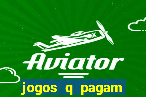 jogos q pagam dinheiro de verdade