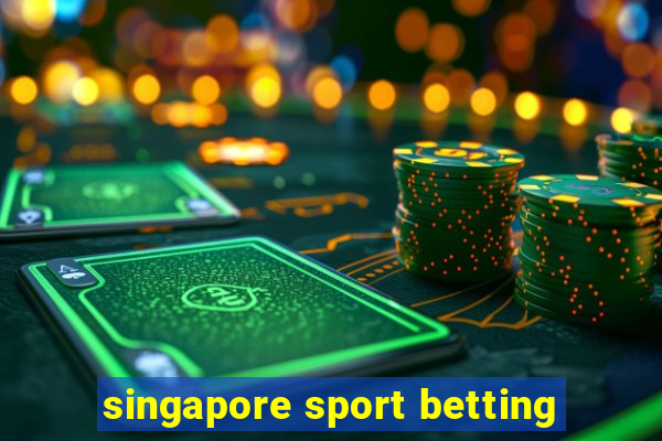 singapore sport betting