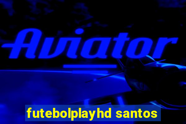 futebolplayhd santos