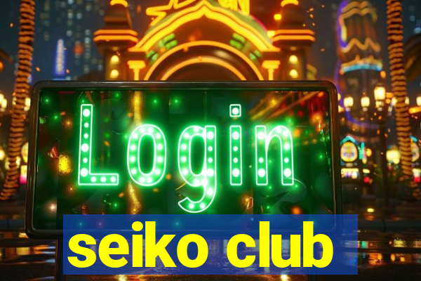 seiko club