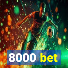 8000 bet