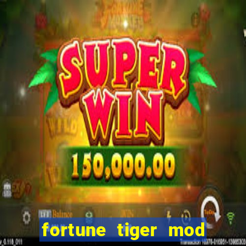 fortune tiger mod apk dinheiro infinito