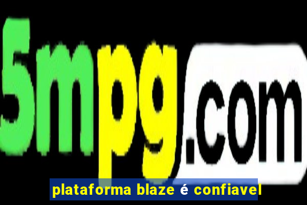 plataforma blaze é confiavel