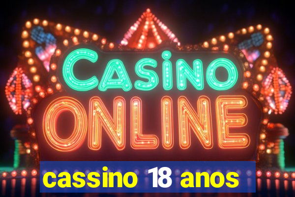 cassino 18 anos