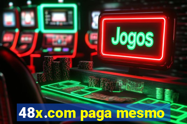 48x.com paga mesmo