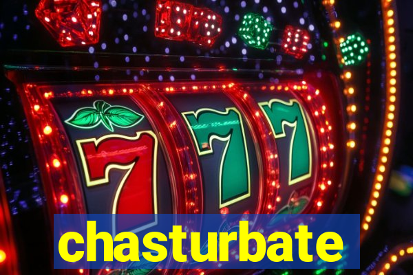 chasturbate