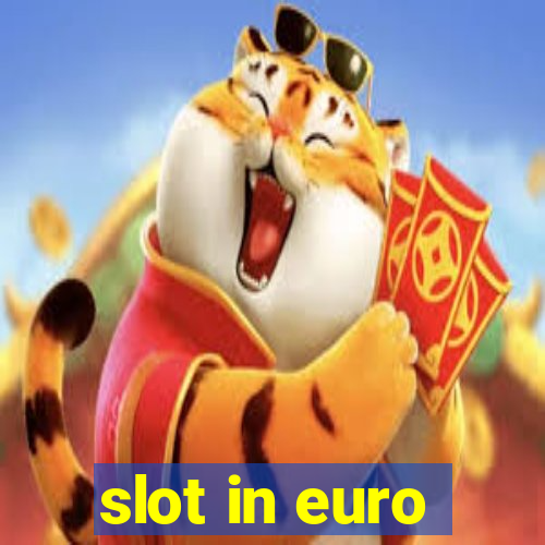 slot in euro