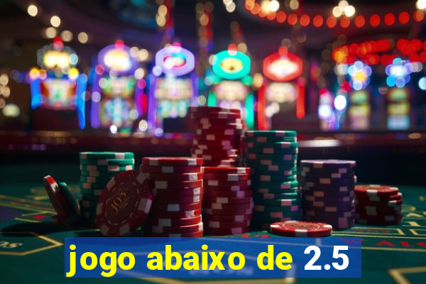 jogo abaixo de 2.5