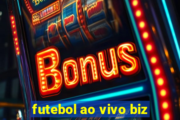 futebol ao vivo biz