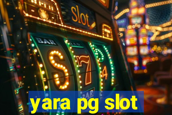 yara pg slot