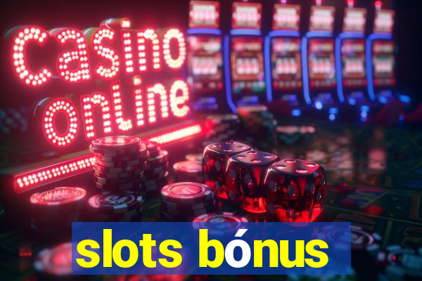 slots bónus