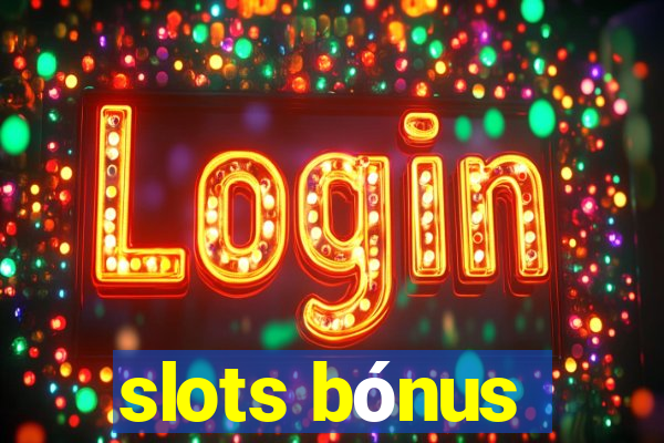 slots bónus