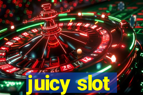 juicy slot