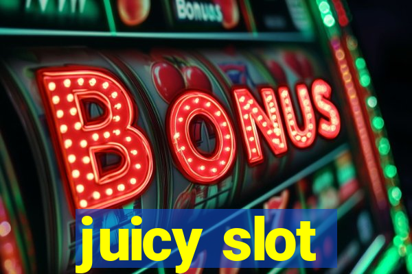 juicy slot