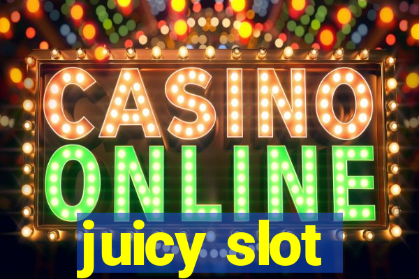 juicy slot