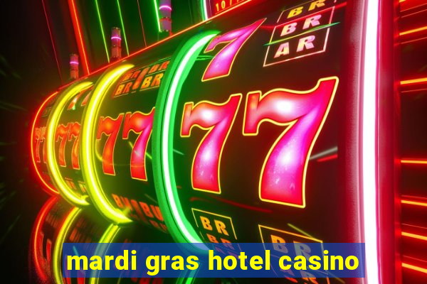 mardi gras hotel casino