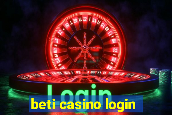 beti casino login