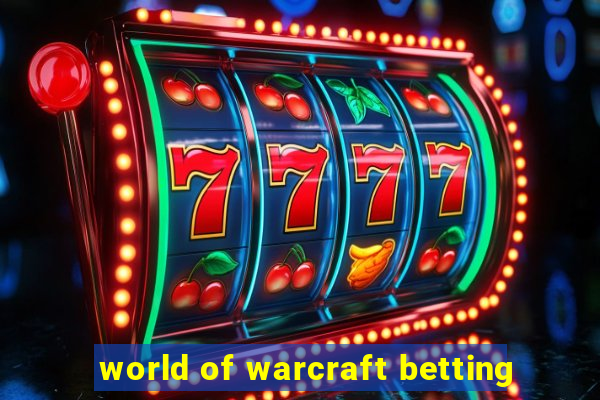 world of warcraft betting