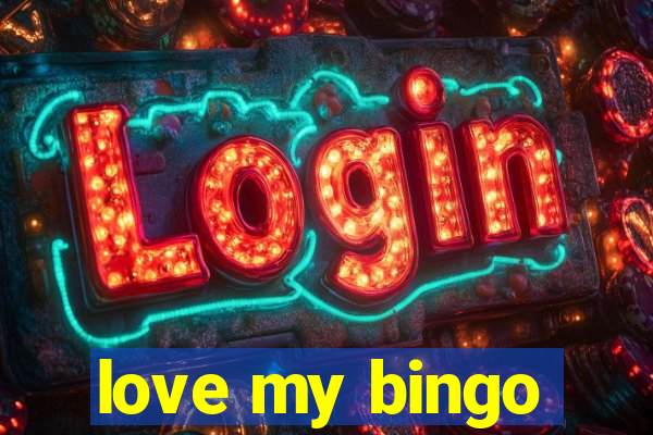 love my bingo