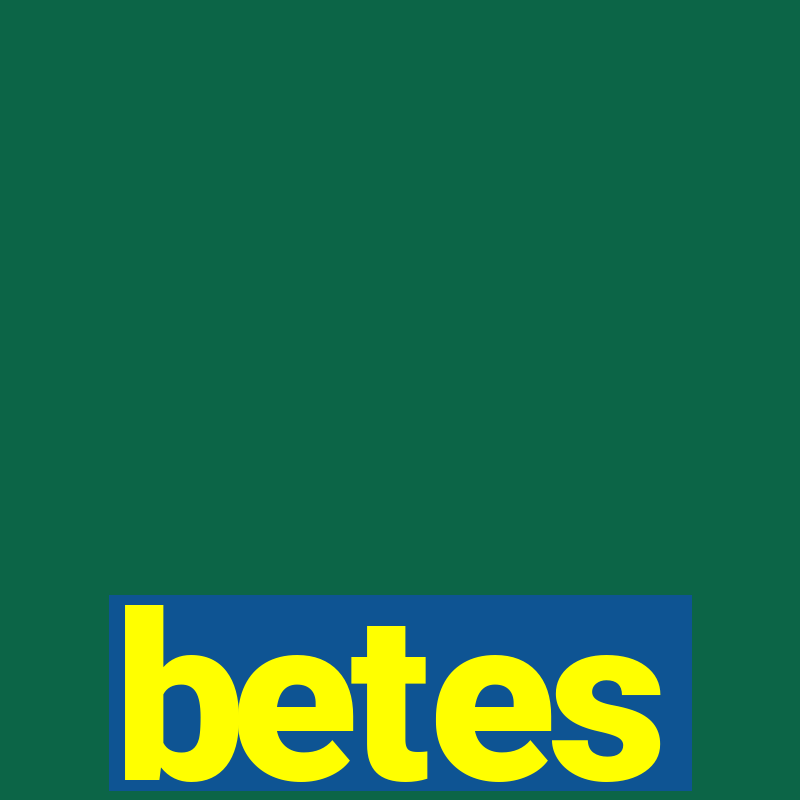 betes