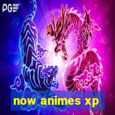 now animes xp