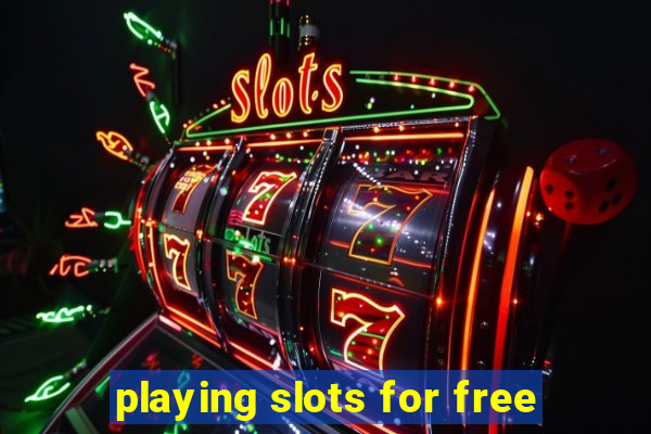 playing slots for free