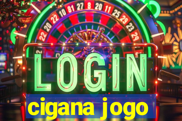 cigana jogo