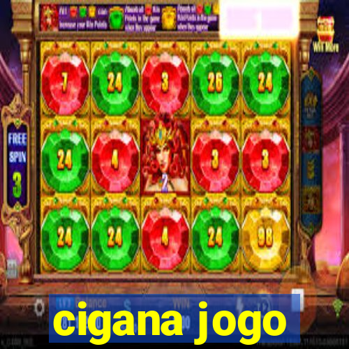 cigana jogo