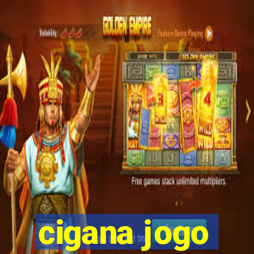 cigana jogo