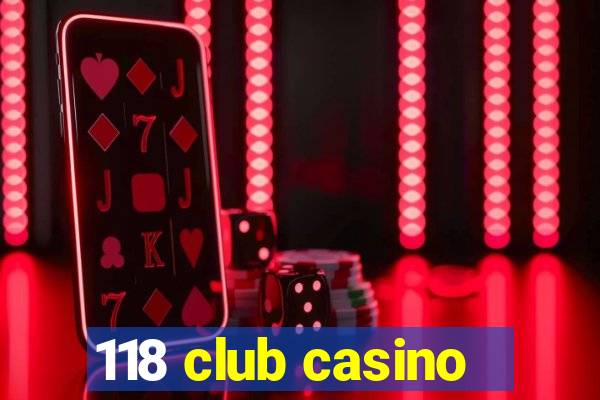 118 club casino