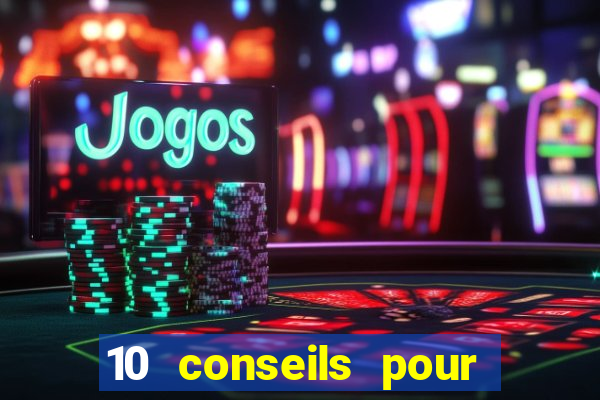 10 conseils pour une premiere visite au casino