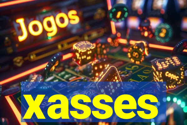 xasses