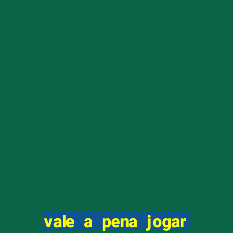 vale a pena jogar no tigrinho