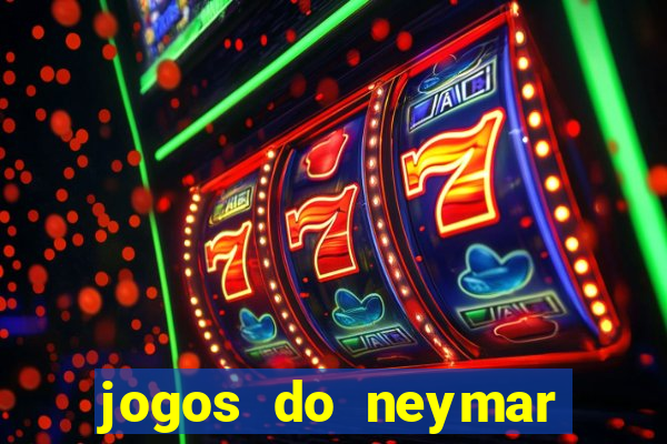 jogos do neymar para ganhar dinheiro