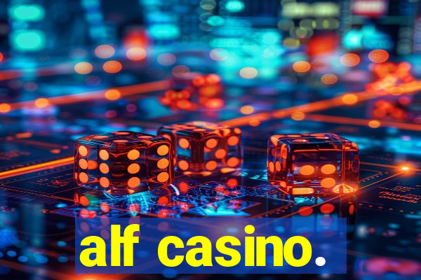 alf casino.