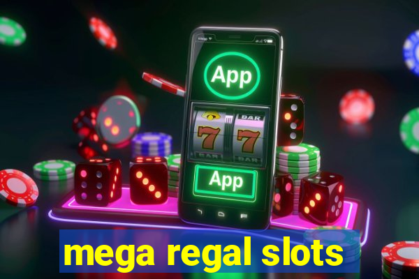 mega regal slots