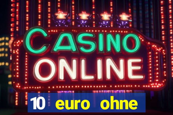 10 euro ohne einzahlung casino 2020