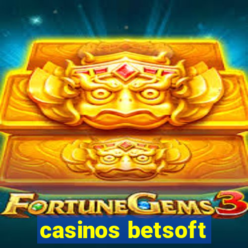 casinos betsoft