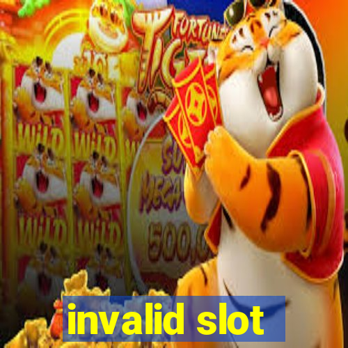 invalid slot